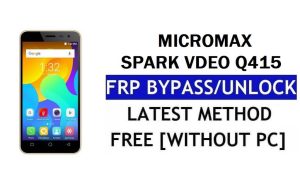 Micromax Spark Vdeo Q415 FRP Bypass - Déverrouillez Google Lock (Android 6.0) sans PC