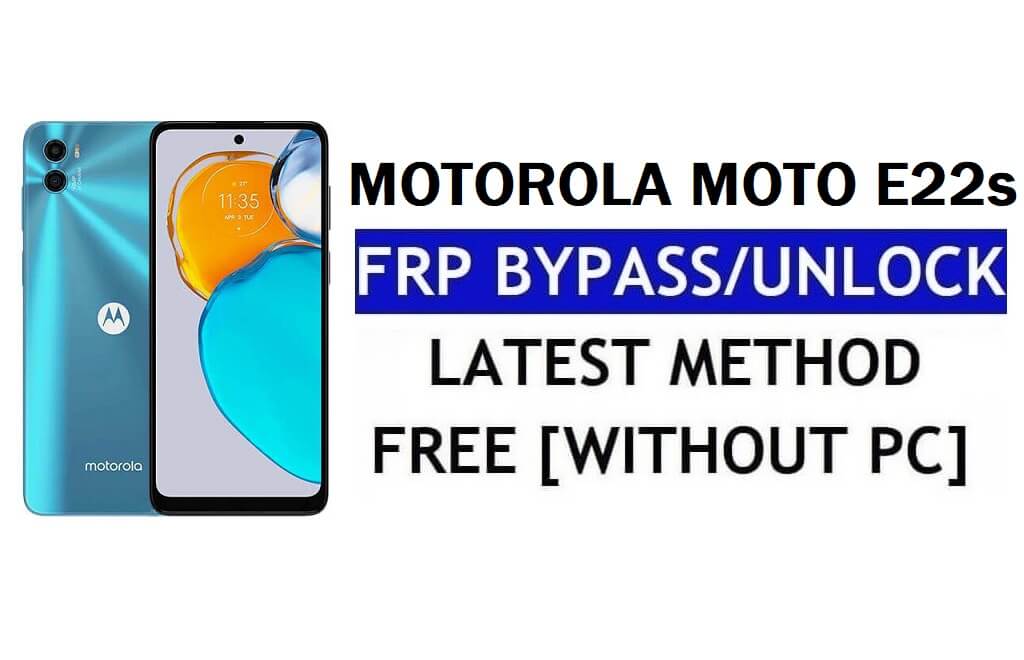 Bypass de FRP para Motorola Moto E22s [Android 12] sin desbloqueo de cuenta de Google en PC