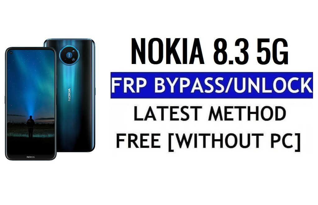 Nokia 8.3 5G Frp Bypass Android 12 Ontgrendel Google Nieuwste beveiliging zonder pc 100% gratis
