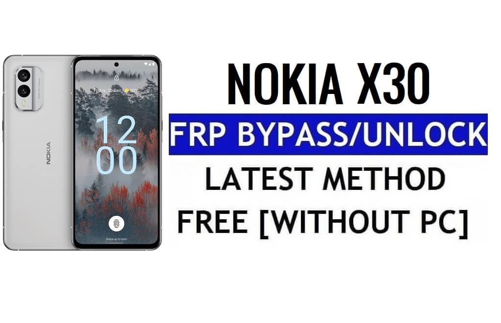 Nokia X30 Frp Bypass Android 12 Desbloqueie a segurança mais recente do Google sem PC 100% grátis