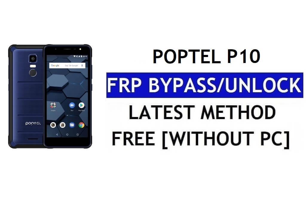 Poptel P10 FRP Bypass Fix Youtube Update (Android 8.1) - فتح قفل Google بدون جهاز كمبيوتر