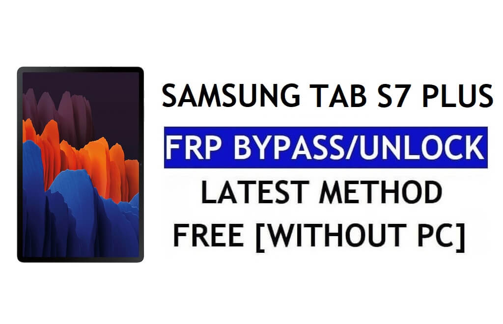 Restablecer FRP Samsung Tab S7 Plus Android 12 sin PC Desbloquear Google Lock gratis