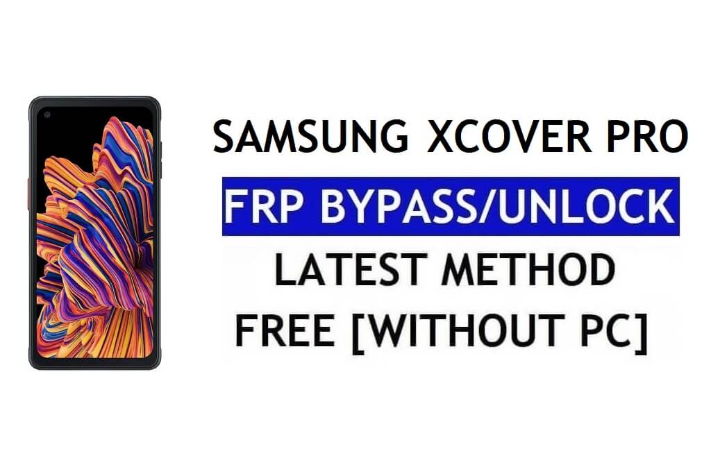 FRP إعادة تعيين Samsung Xcover Pro Android 12 بدون جهاز كمبيوتر (SM-G715) فتح قفل Google مجانًا