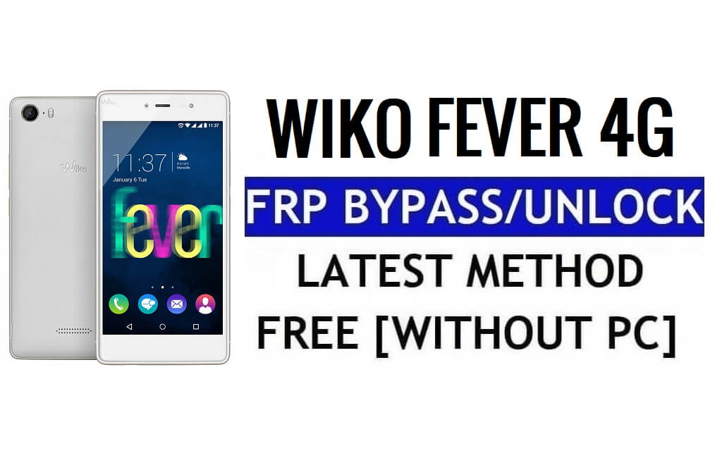 Wiko Fever 4G FRP Bypass فتح قفل Google Gmail (Android 5.1) بدون جهاز كمبيوتر
