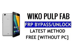 Wiko Pulp Fab 4G FRP Bypass Déverrouiller Google Gmail Lock (Android 5.1) sans PC