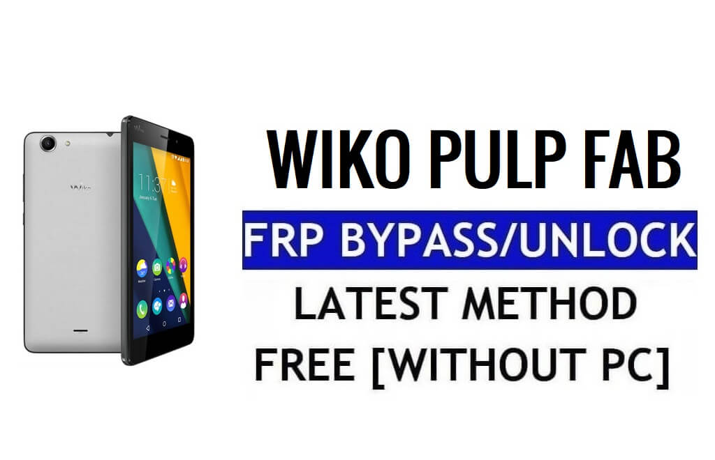 PC 없이 Wiko Pulp Fab 4G FRP 우회 Google Gmail 잠금 해제(안드로이드 5.1)