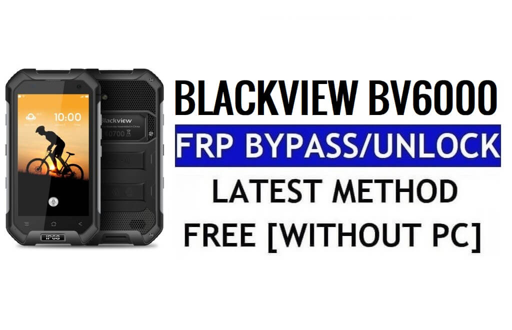 Blackview BV6000 Обход FRP Разблокировка блокировки Google Gmail (Android 6.0) без ПК 100% бесплатно