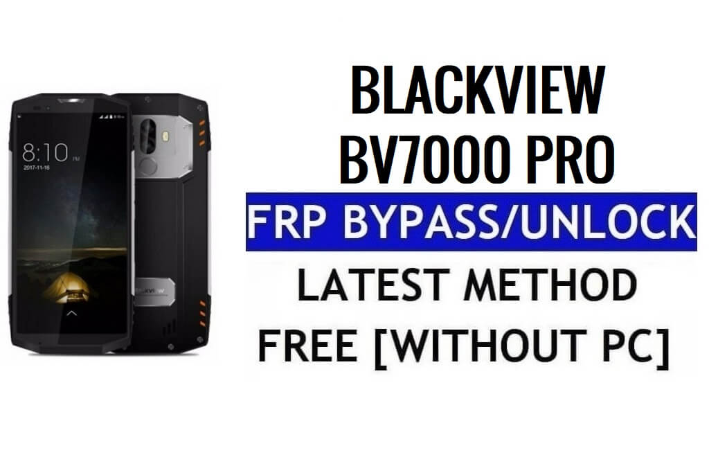 Blackview BV7000 Pro FRP Bypass Déverrouillez Google Gmail Lock (Android 6.0) sans PC 100% gratuit