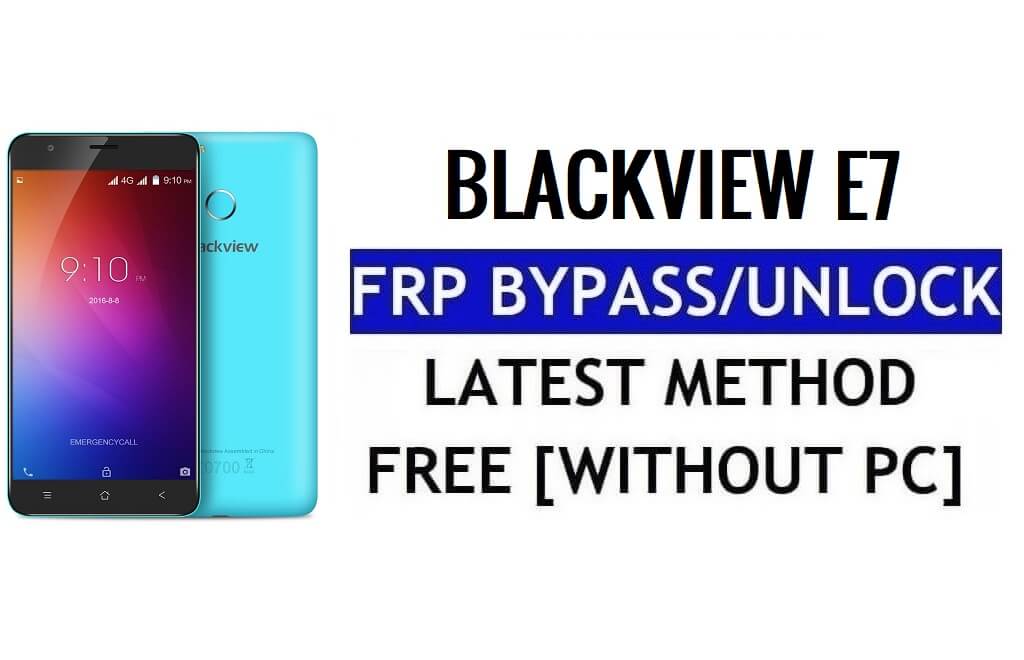 Blackview E7 FRP Bypass Unlock Google Gmail Lock (Android 6.0) Without PC 100% Free