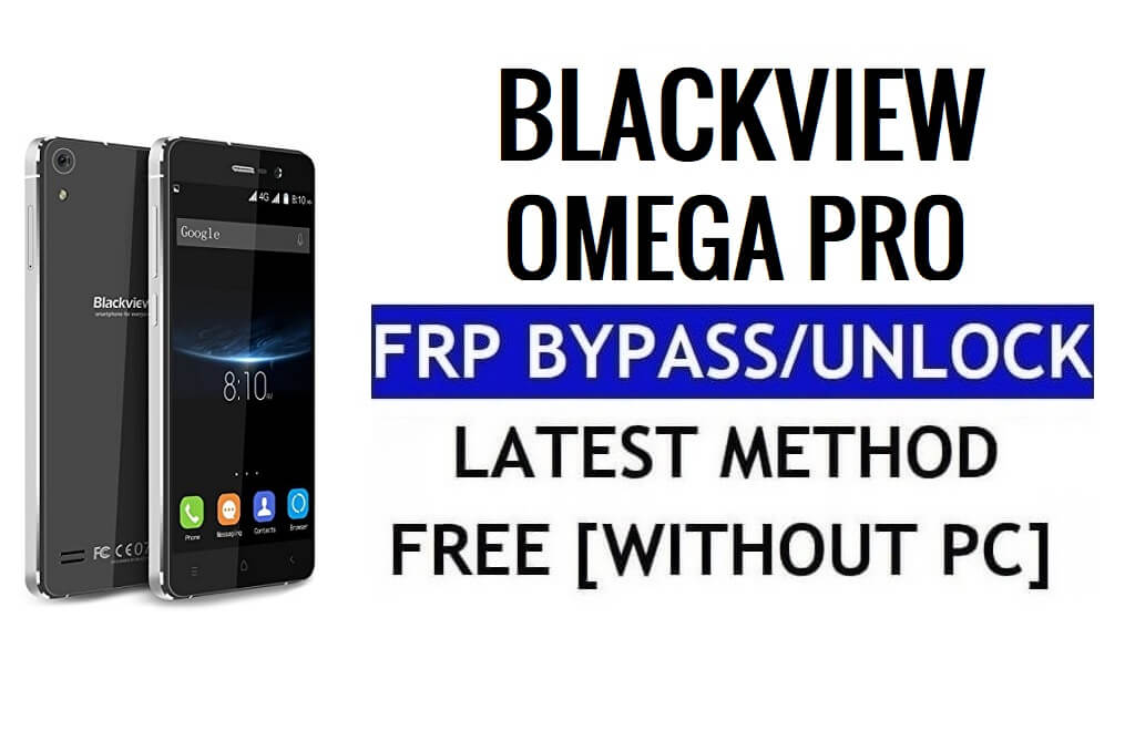 Blackview Omega Pro FRP Bypass Déverrouillez Google Lock (Android 5.1) sans PC