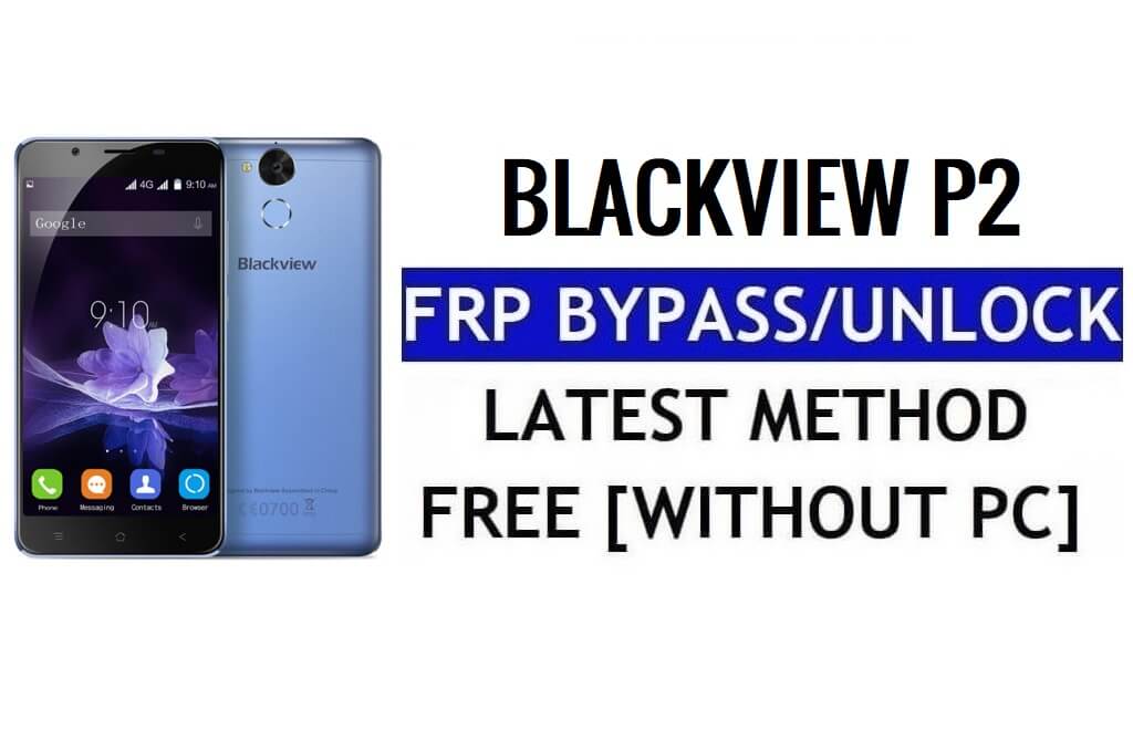 Blackview P2 FRP Bypass Unlock Google Gmail Lock (Android 6.0) Without PC 100% Free