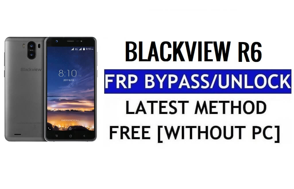 Blackview R6 FRP Bypass Sblocca il blocco di Google Gmail (Android 6.0) senza PC 100% gratuito