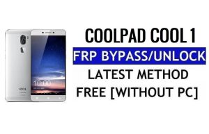 Coolpad Cool 1 FRP Bypass Réinitialiser le verrouillage Google Gmail (Android 6.0) sans PC gratuit