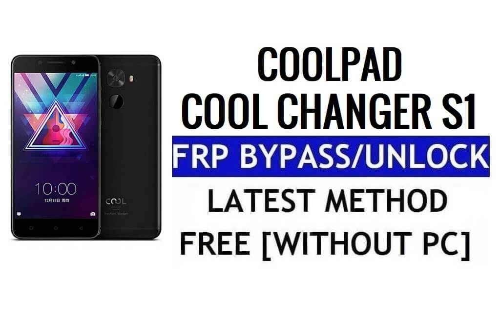 Coolpad Cool Changer S1 FRP Bypass Réinitialiser le verrouillage Google Gmail (Android 6.0) sans PC gratuit