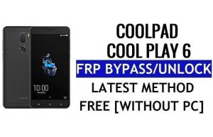 Coolpad Cool Play 6 FRP Bypass Perbaiki Youtube & Pembaruan Lokasi (Android 7.0) – Buka Kunci Google Lock Tanpa PC