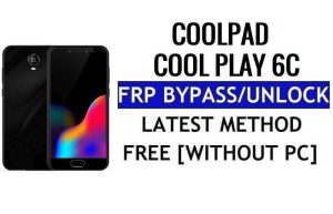 Coolpad Cool Play 6C FRP Bypass Fix Youtube 및 위치 업데이트(Android 7.1.1) – PC 없이 Google 잠금 해제