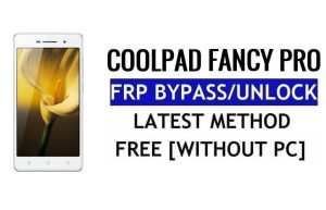 Coolpad Fancy Pro FRP Bypass Restablecer bloqueo de Google Gmail (Android 6.0) sin PC gratis