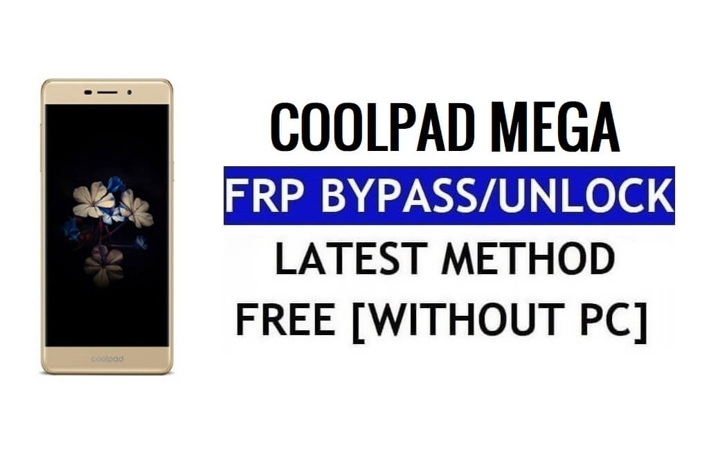 Coolpad Mega FRP Bypass redefinir bloqueio do Google Gmail (Android 6.0) sem PC grátis