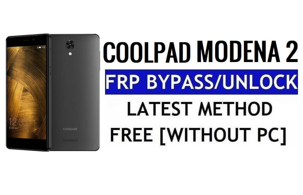 Coolpad Modena 2 FRP Bypass Reset Google Gmail Lock (Android 6.0) Without PC Free