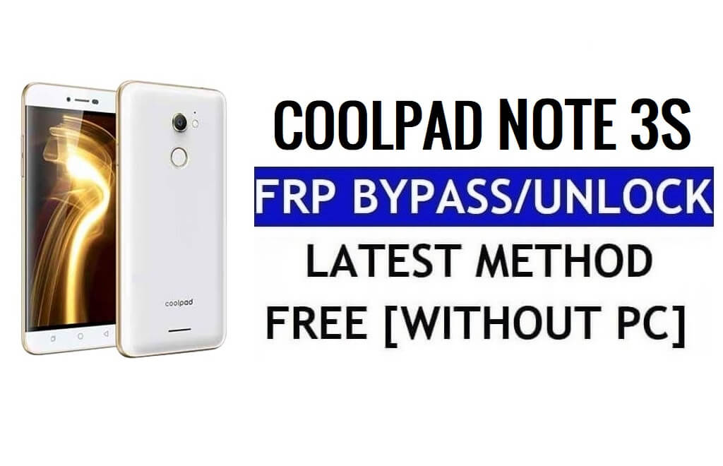 Coolpad Note 3S FRP Bypass Reset Google Gmail Lock (Android 6.0) Without PC Free
