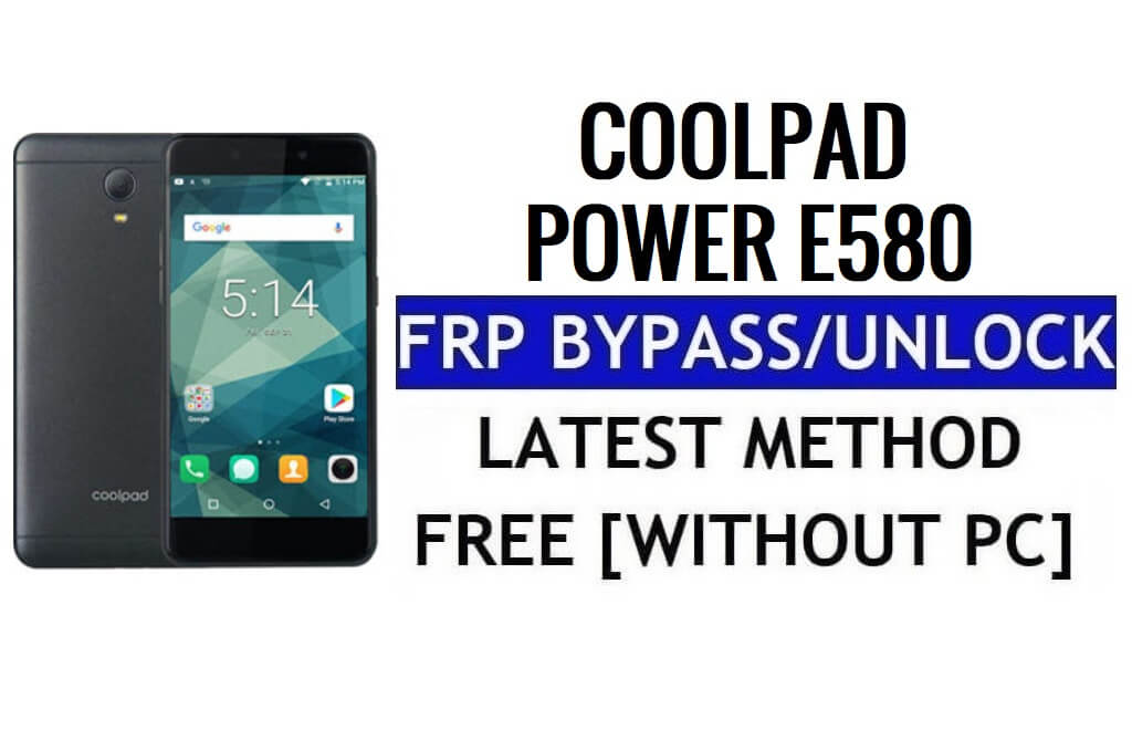Coolpad Power E580 FRP 우회 재설정 Google Gmail 잠금(Android 6.0)(PC 없음) 무료