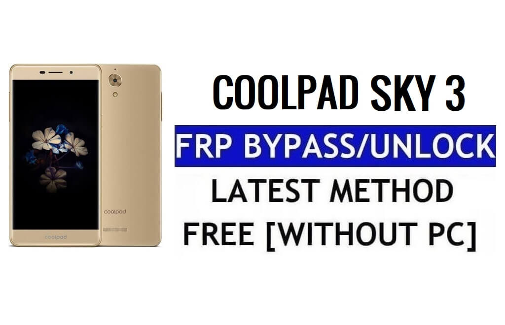 Coolpad Sky 3 FRP Bypass Reset Google Gmail Lock (Android 6.0) Without PC Free