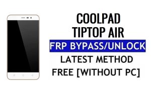 Coolpad TipTop Air FRP Bypass รีเซ็ต Google Gmail (Android 5.1) ฟรี