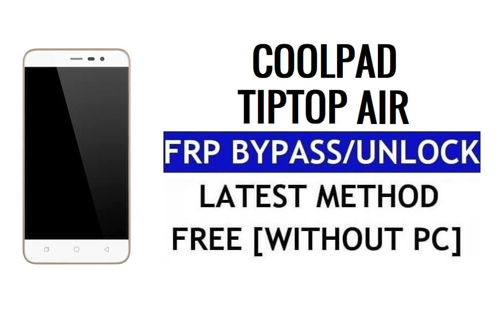 Coolpad TipTop Air FRP Baypas Google Gmail'i Sıfırla (Android 5.1) Ücretsiz