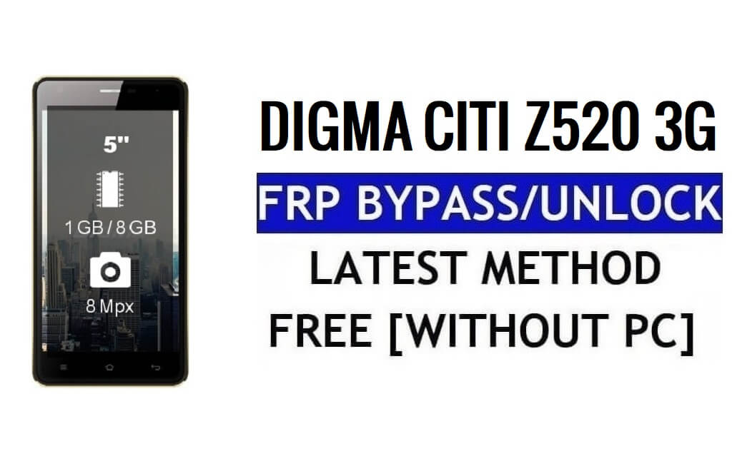 डिग्मा सिटी Z520 3G FRP अनलॉक बायपास Google Gmail (एंड्रॉइड 5.1) निःशुल्क