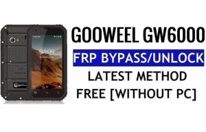 Gooweel GW6000 FRP Unlock Bypass Google Gmail (Android 6.0) ohne PC