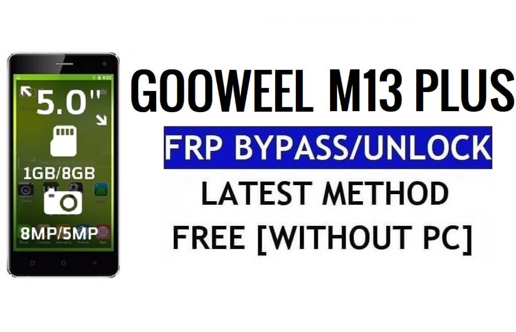Gooweel M13 Plus FRP Unlock Bypass Google Gmail (Android 5.1) Without PC