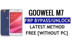 Gooweel M7 FRP Déverrouiller Contourner Google Gmail (Android 5.1) sans PC