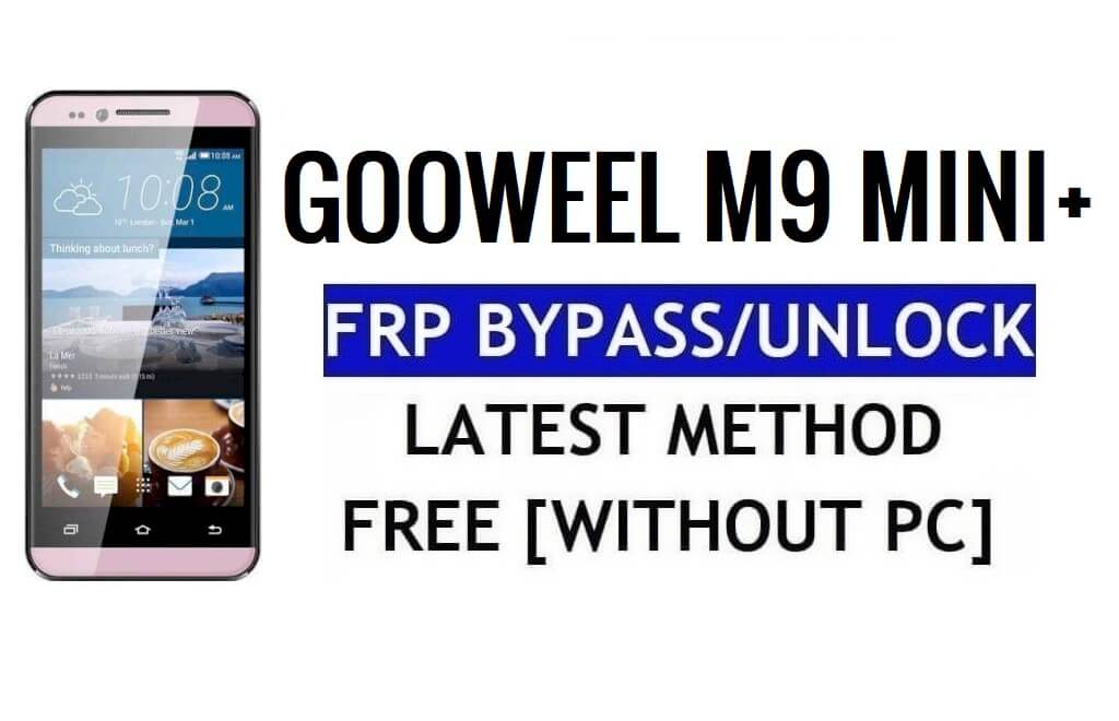 Gooweel M9 Mini Plus FRP Unlock Bypass Google Gmail (Android 5.1) Without PC