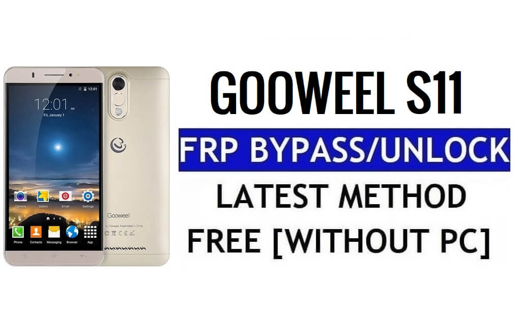 Gooweel S11 FRP Déverrouiller Contourner Google Gmail (Android 5.1) Sans PC