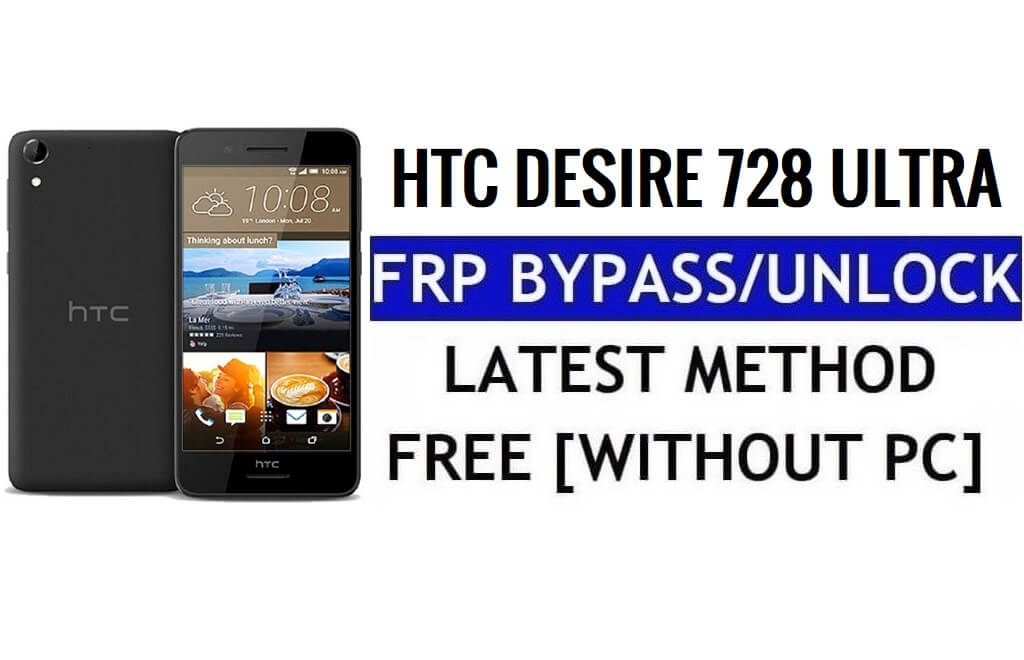 HTC Desire 728 Ultra FRP Bypass Ontgrendel Google Gmail (Android 5.1) zonder pc