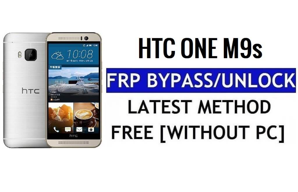 HTC One M9s FRP Bypass PC olmadan Google Gmail'in (Android 5.1) kilidini açın
