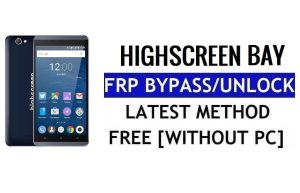 Highscreen Bay FRP Ontgrendel Google Gmail (Android 5.1) zonder pc