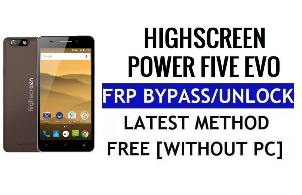 Highscreen Power Five Evo FRP Ontgrendel Google Gmail (Android 5.1) zonder pc