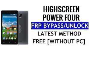 Highscreen Power Four FRP Unlock Bypass Google Gmail (Android 5.1) ohne PC