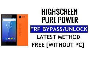 Sblocco FRP Highscreen Pure Power Bypass Google Gmail (Android 5.1) senza PC