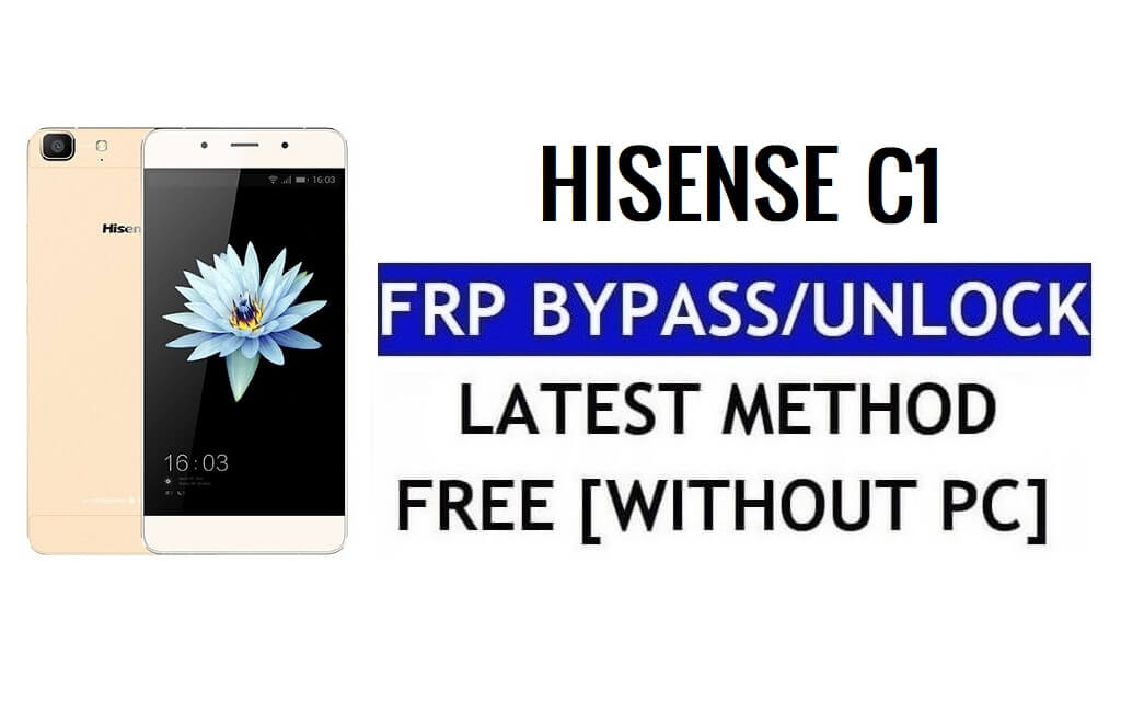 Desbloqueio HiSense C1 FRP ignora Google Gmail (Android 5.1) sem PC