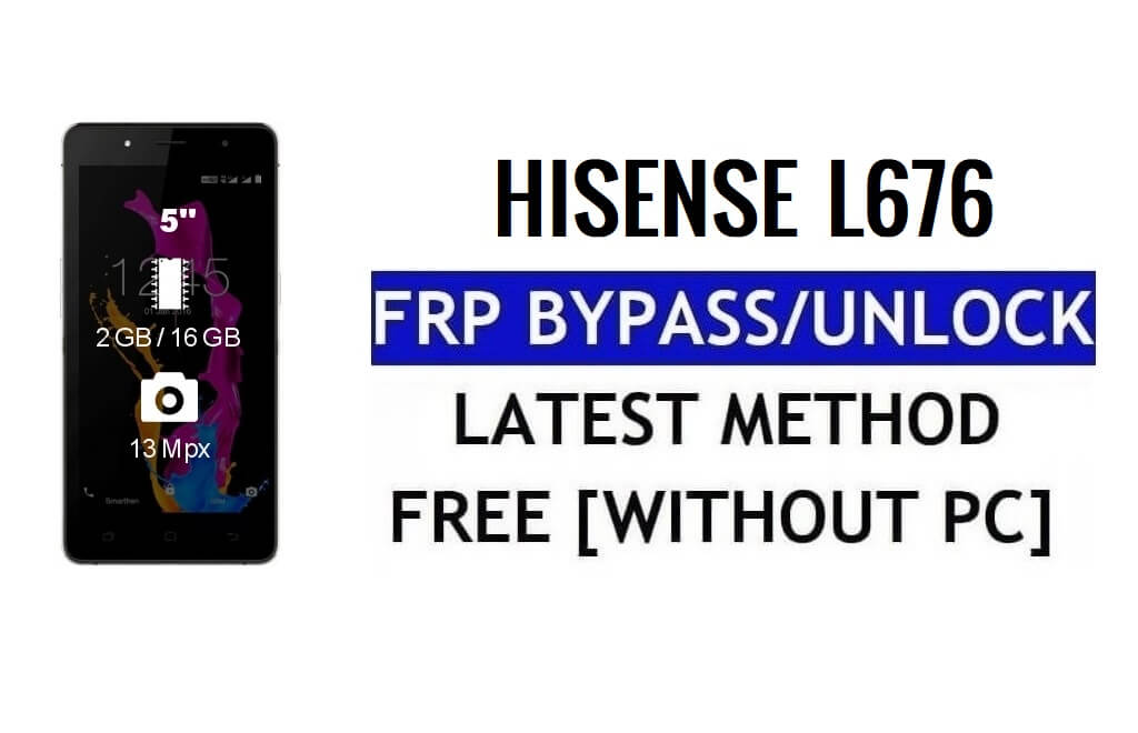 HiSense L676 FRP ปลดล็อกบายพาส Google Gmail (Android 5.1) โดยไม่ต้องใช้พีซี