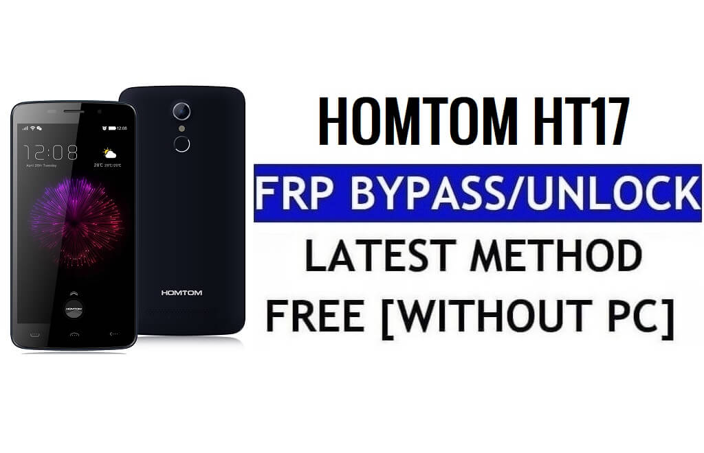 HomTom HT17 FRP Bypass Sblocca Google Gmail (Android 6.0) senza PC