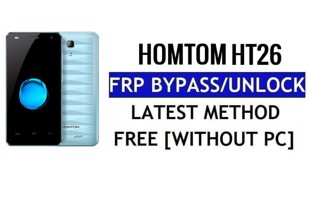 HomTom HT26 FRP Bypass Fix Youtube et mise à jour de localisation (Android 7.0) - Déverrouillez Google Lock sans PC