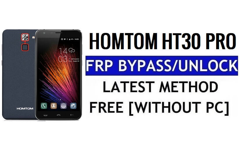 HomTom HT30 Pro FRP Bypass แก้ไข Youtube & อัปเดตตำแหน่ง (Android 7.0) - ปลดล็อก Google Lock โดยไม่ต้องใช้พีซี