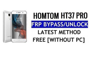 होमटॉम HT37 प्रो एफआरपी बाईपास फिक्स यूट्यूब और लोकेशन अपडेट (एंड्रॉइड 7.0) - पीसी के बिना Google लॉक अनलॉक करें