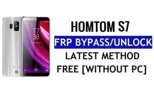 HomTom S7 FRP Bypass Correzione di Youtube e aggiornamento della posizione (Android 7.0) – Sblocca Google Lock senza PC