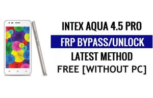 Intex Aqua 4.5 Pro FRP Bypass Ontgrendel Google Gmail (Android 5.1) zonder pc