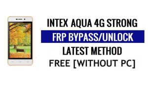 Intex Aqua 4G Strong FRP Bypass Unlock Google Gmail (Android 5.1) Without Computer