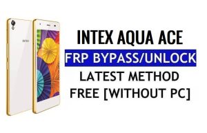 Intex Aqua Ace FRP Bypass Unlock Google Gmail (Android 5.1) Without Computer